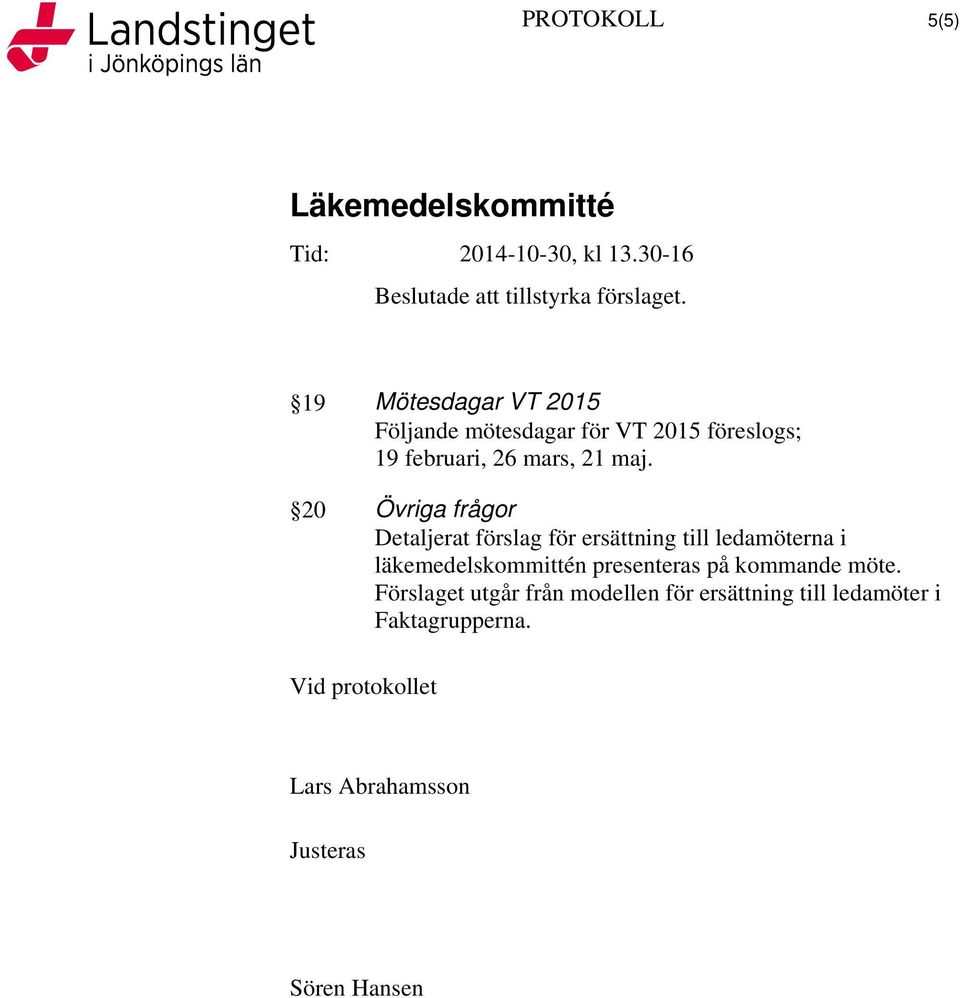 20 Övriga frågor Detaljerat förslag för ersättning till ledamöterna i läkemedelskommittén