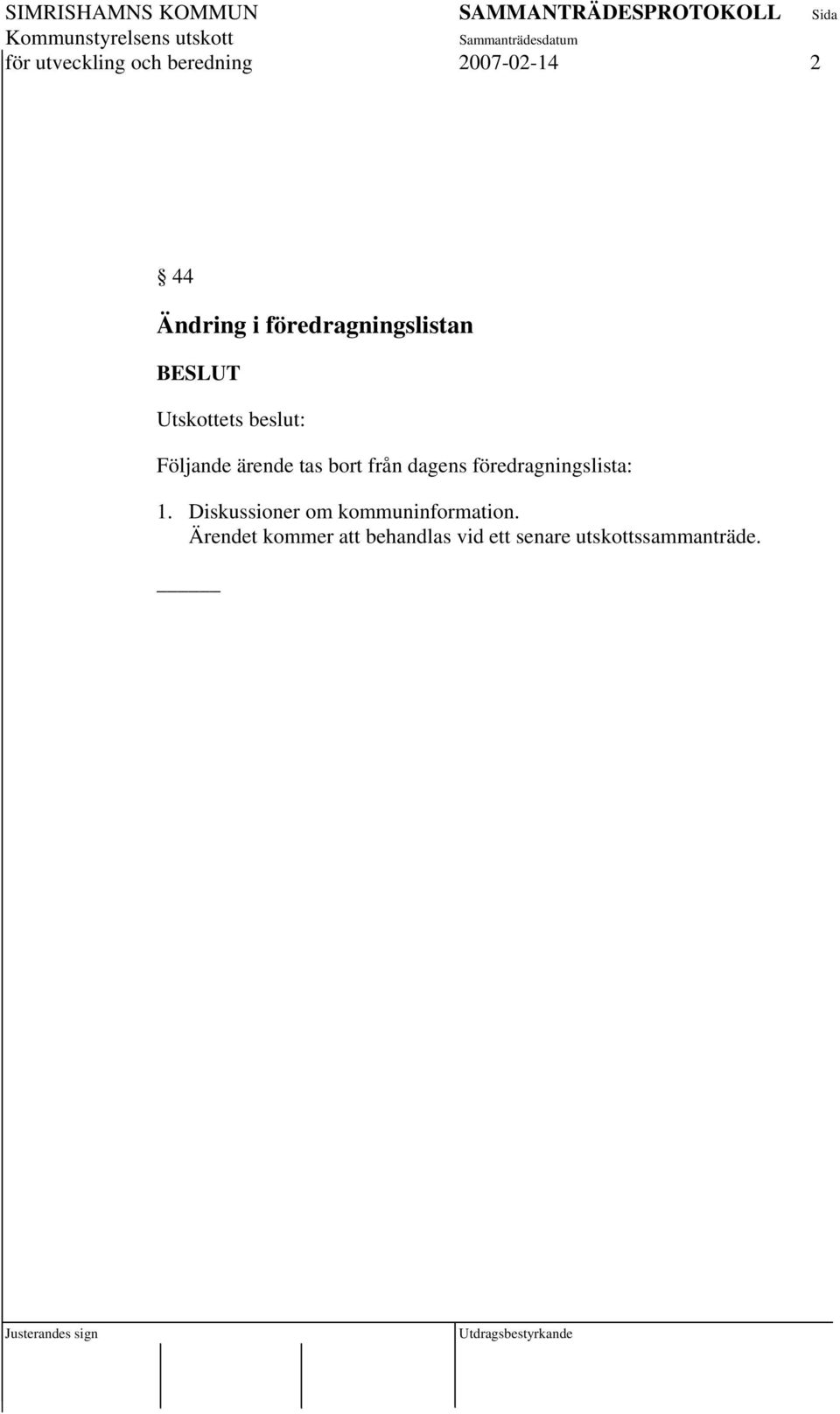 från dagens föredragningslista: 1.