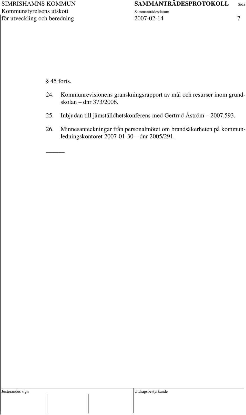 373/2006. 25. Inbjudan till jämställdhetskonferens med Gertrud Åström 2007.593.