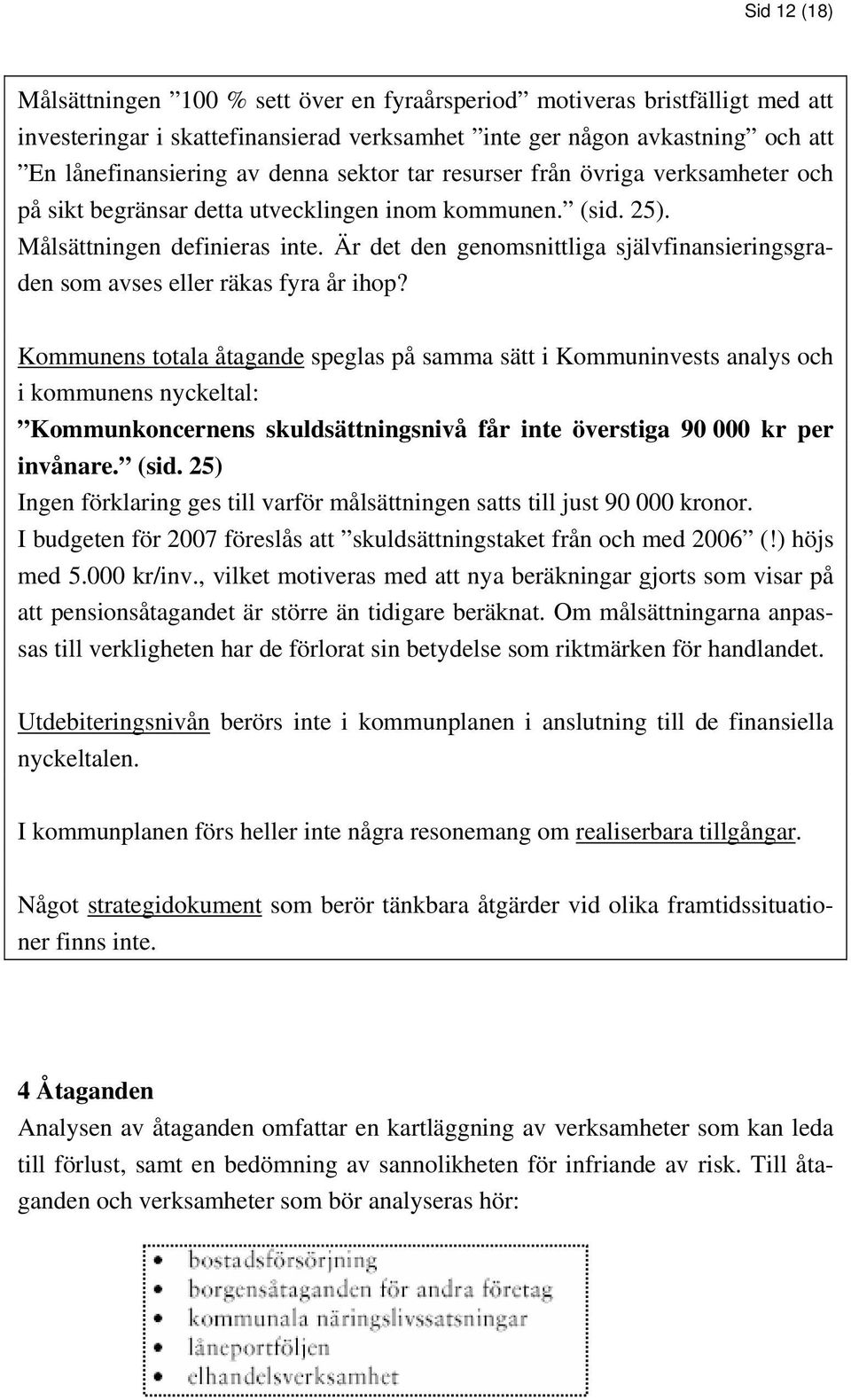 Är det den genomsnittliga självfinansieringsgraden som avses eller räkas fyra år ihop?