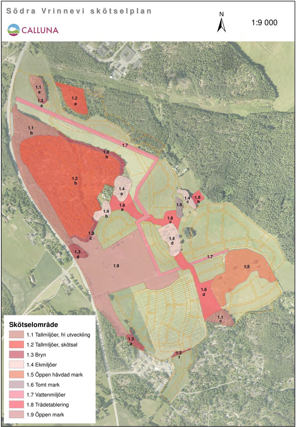 8 d Skötselområde 1.1 c 1.1 Tallmiljöer, fri utveckling 1.2 Tallmiljöer, skötsel 1.3 e 1.