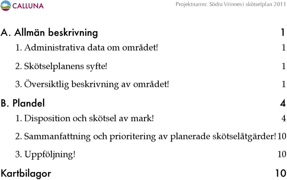 Plandel! 4 1. Disposition och skötsel av mark! 4 2.