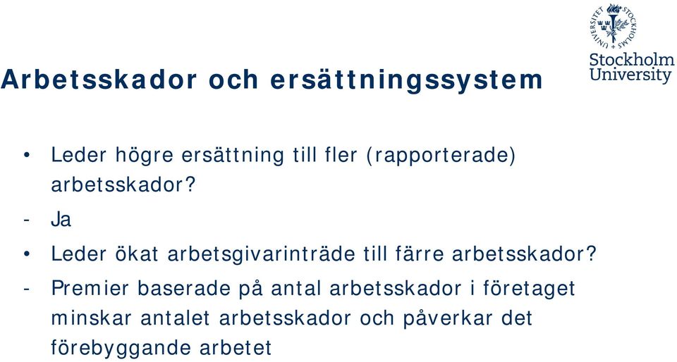 - Ja Leder ökat arbetsgivarinträde till färre arbetsskador?