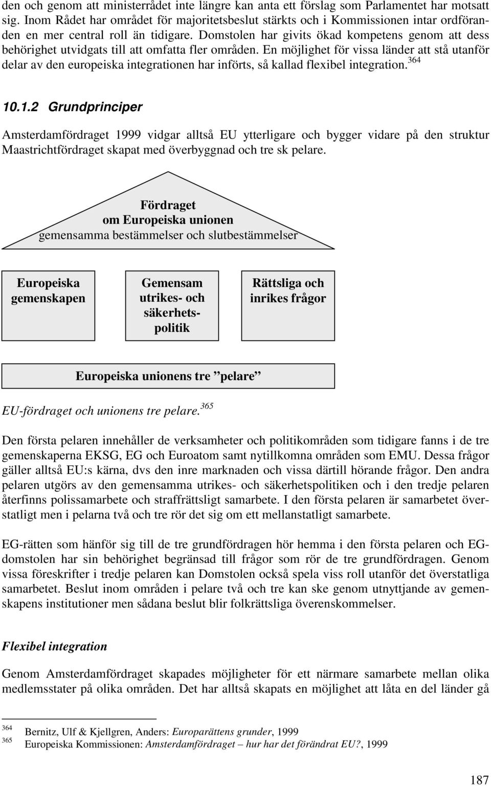 Domstolen har givits ökad kompetens genom att dess behörighet utvidgats till att omfatta fler områden.