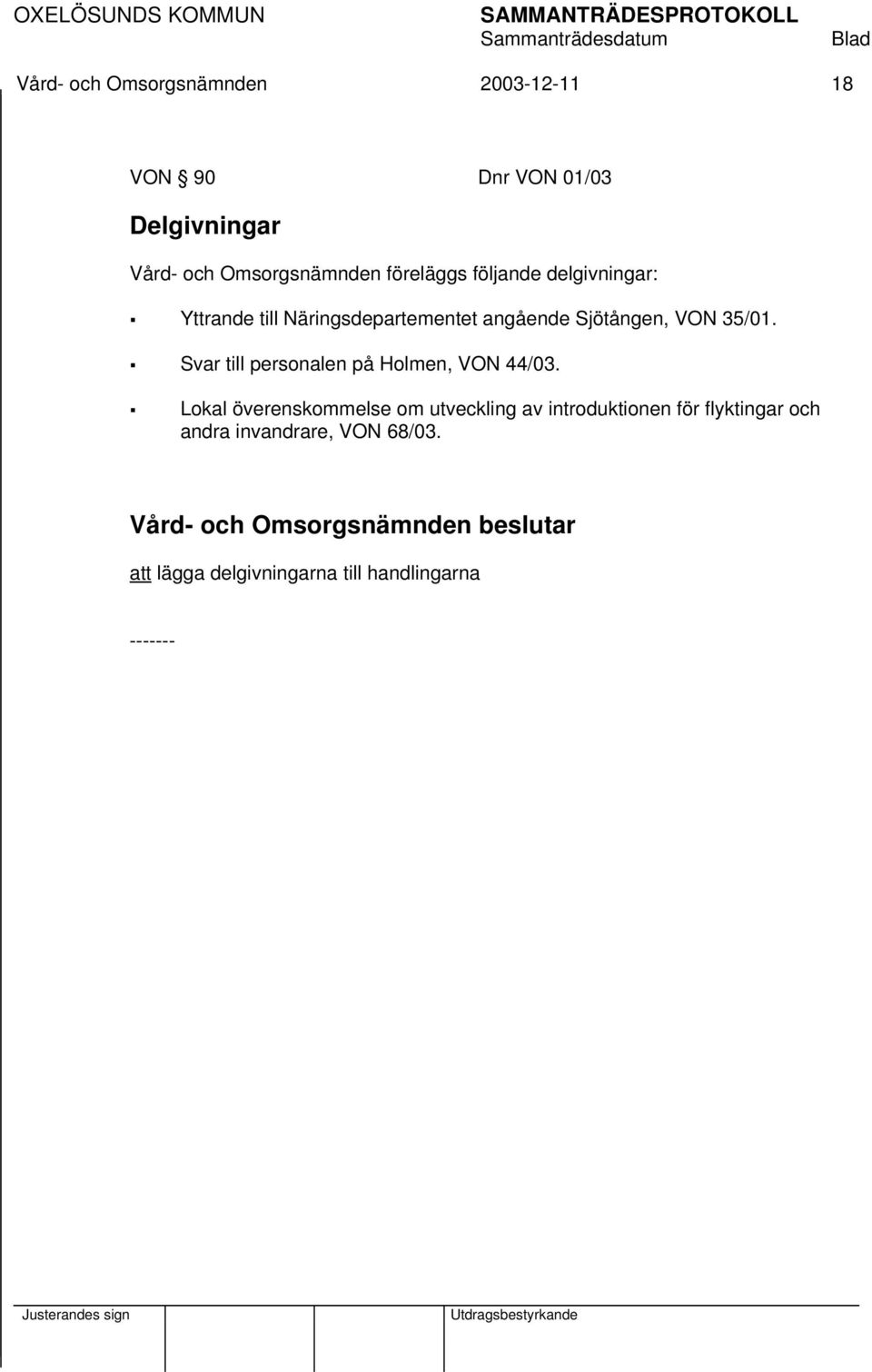 Sjötången, VON 35/01. Svar till personalen på Holmen, VON 44/03.