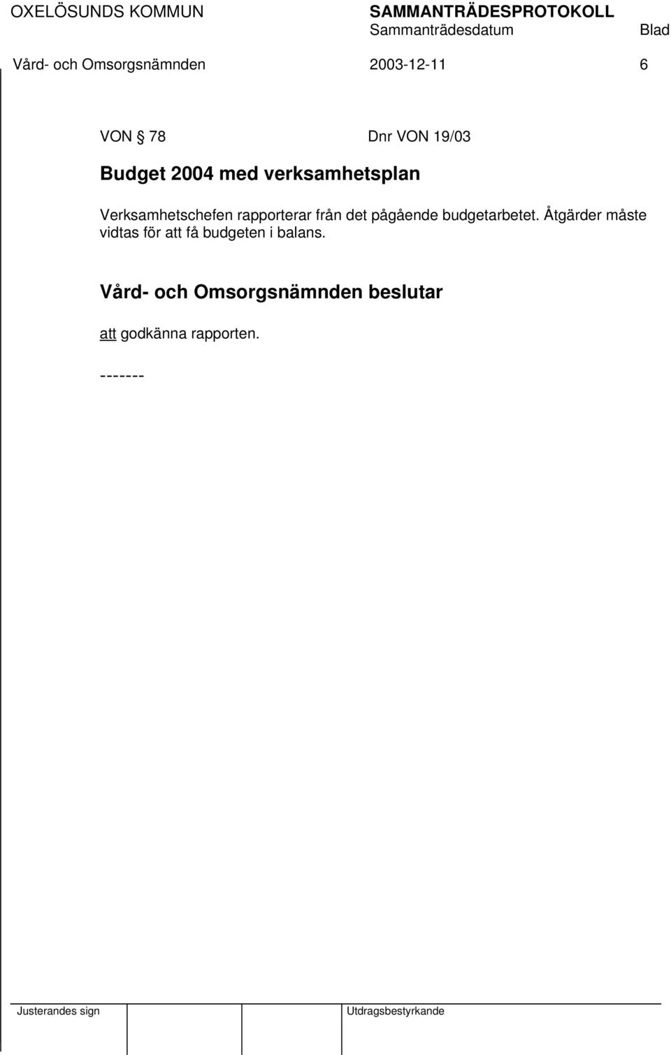 rapporterar från det pågående budgetarbetet.