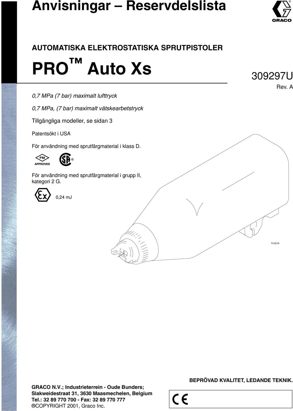 klass D. För användning med sprutfärgmaterial i grupp II, kategori 2 G. 0,24 mj TI557A GRACO N.V.