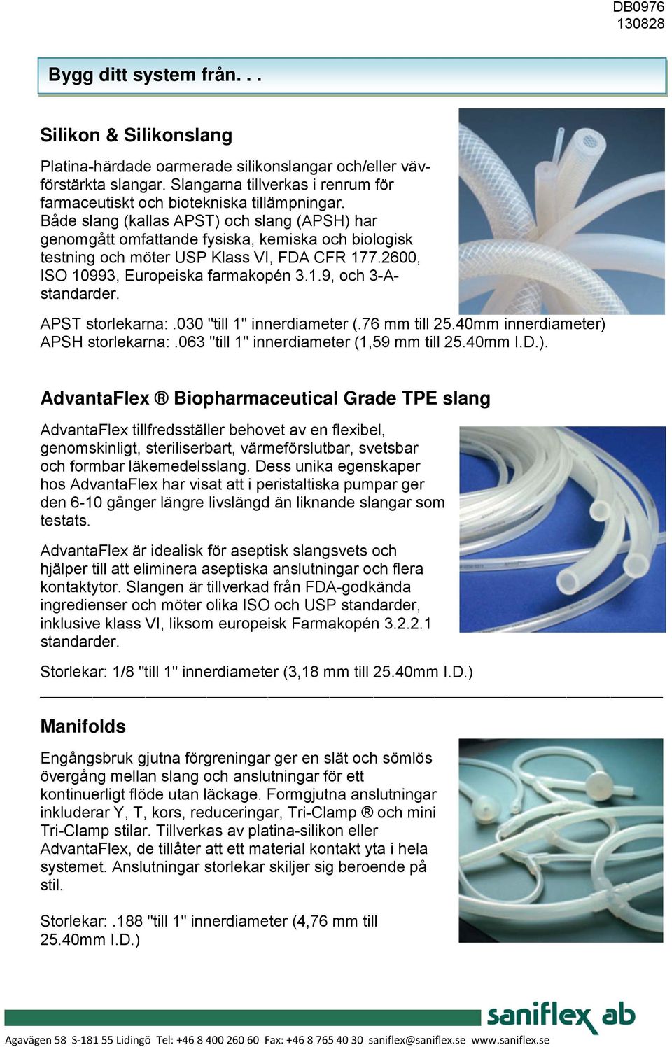 APST storlekarna:.030 "till 1" innerdiameter (.76 mm till 25.40mm innerdiameter) 