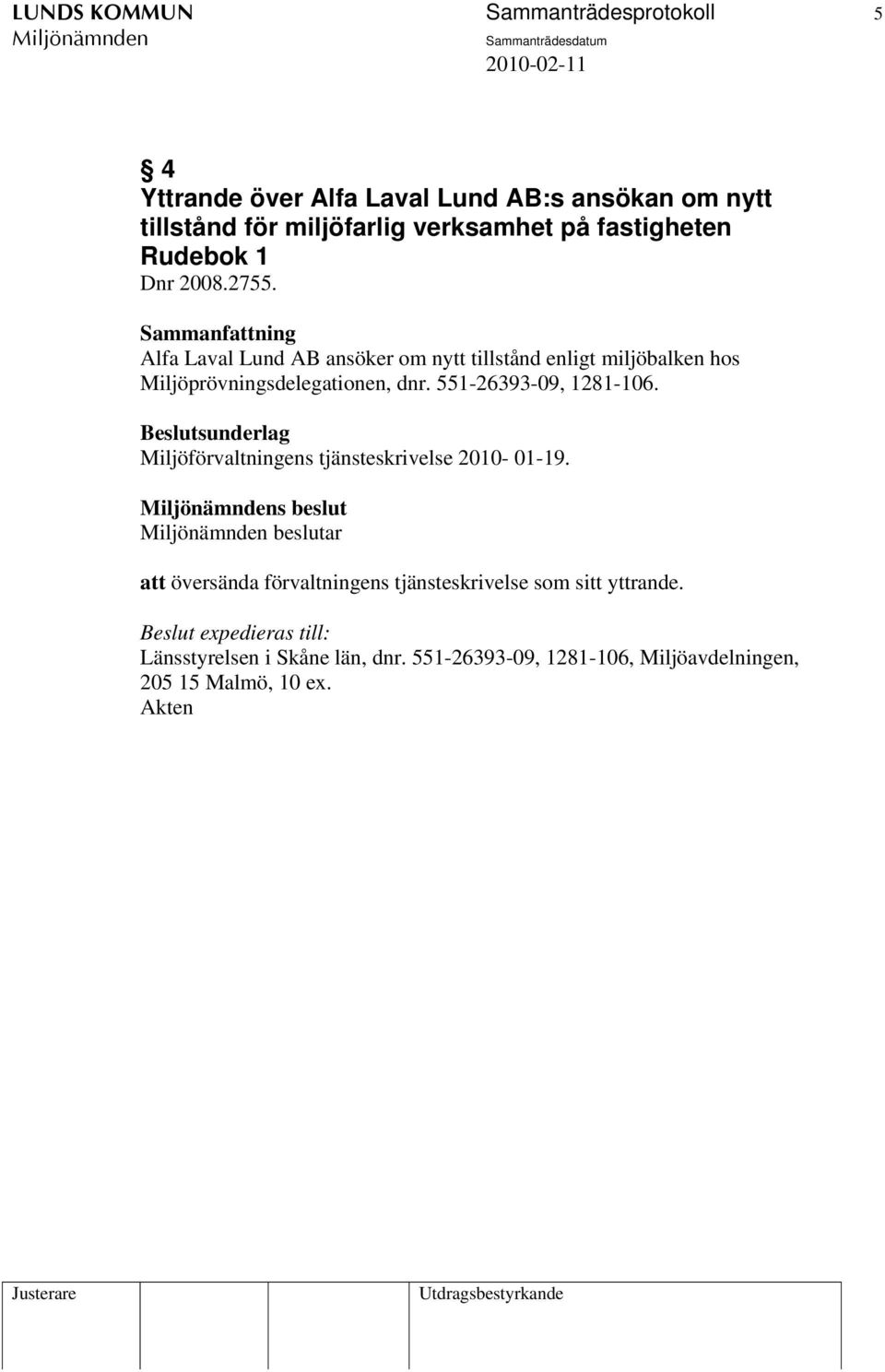 Alfa Laval Lund AB ansöker om nytt tillstånd enligt miljöbalken hos Miljöprövningsdelegationen, dnr. 551-26393-09, 1281-106.