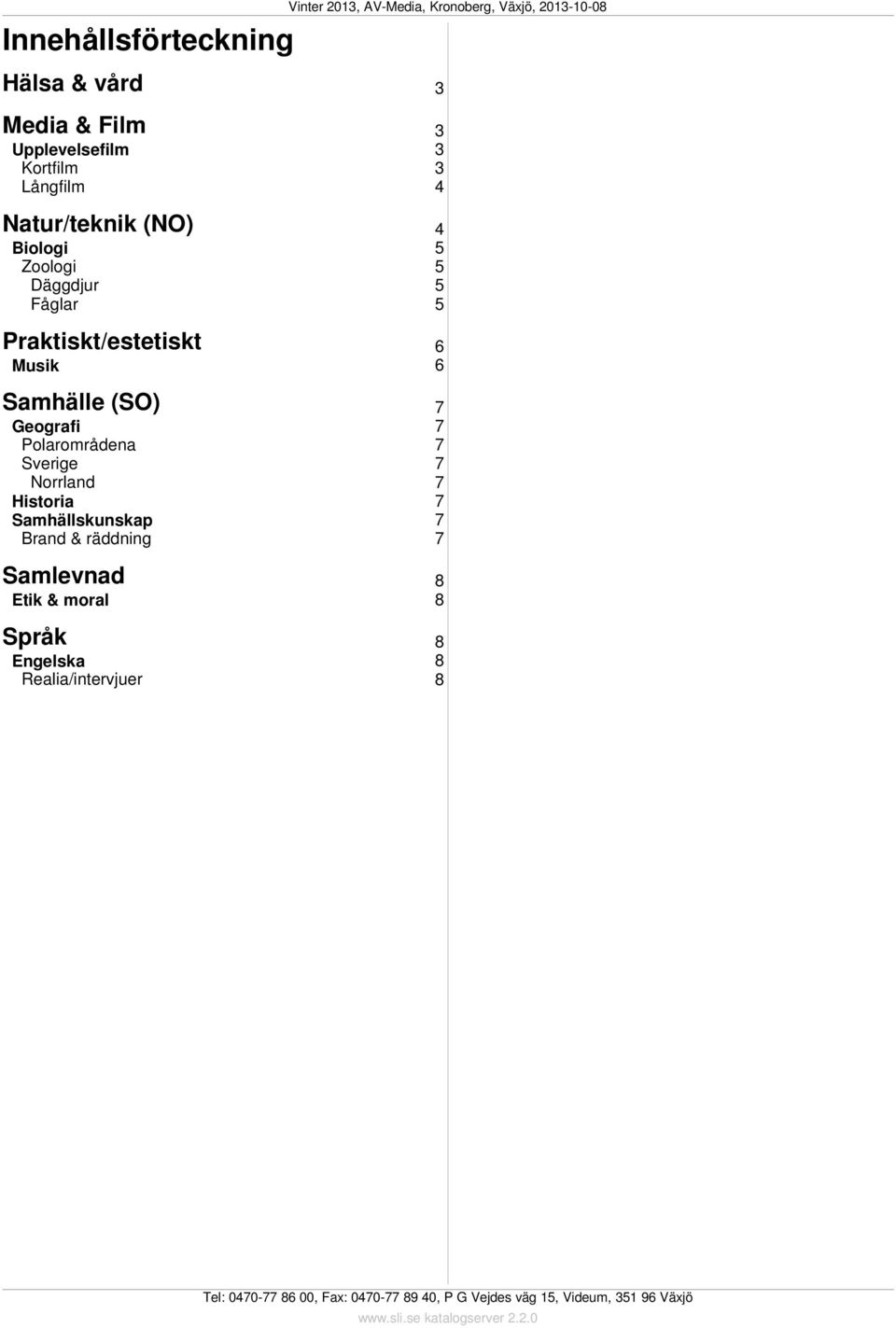 Geografi Polarområdena Sverige Norrland Historia Samhällskunskap Brand & räddning Samlevnad 8 Etik