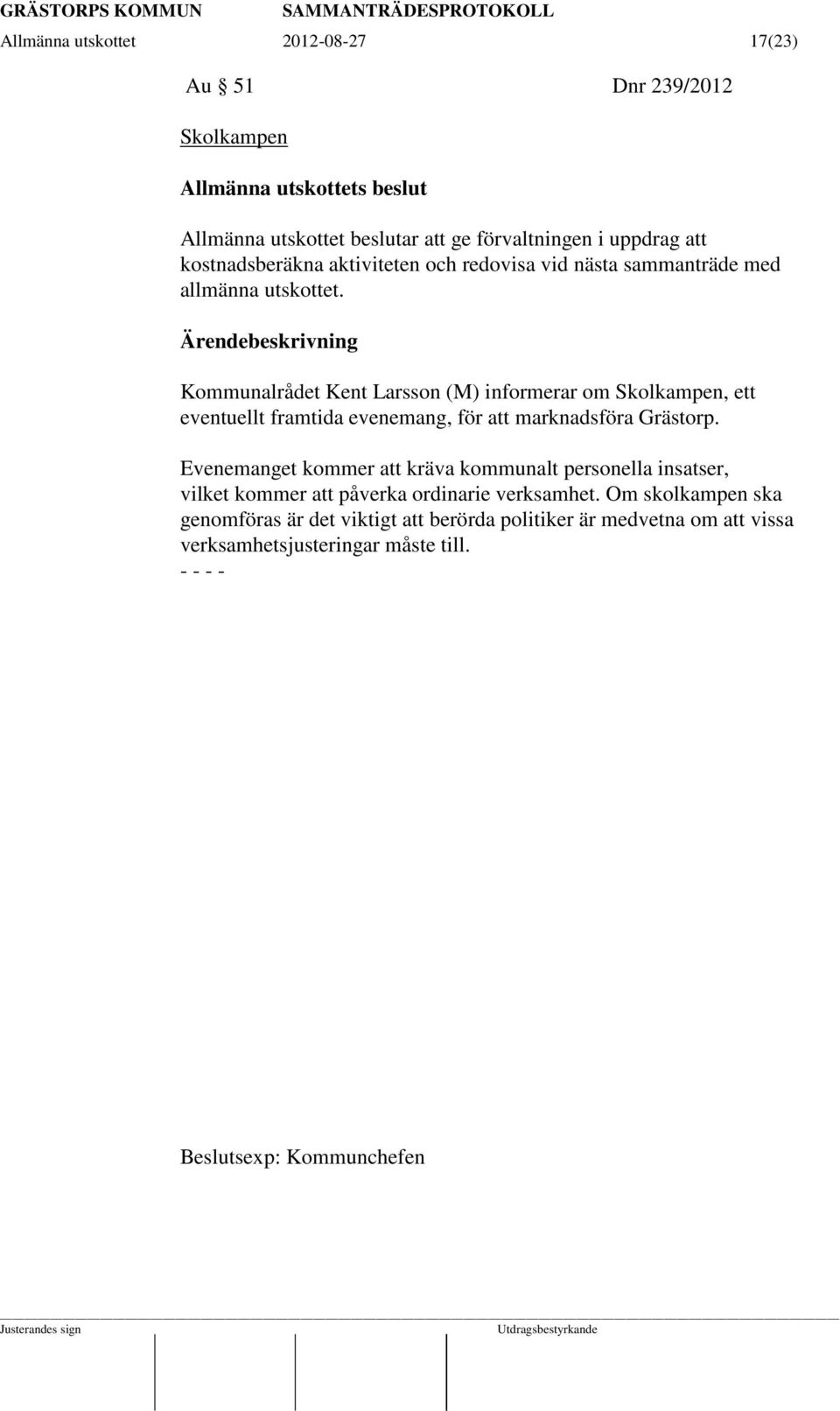 Kommunalrådet Kent Larsson (M) informerar om Skolkampen, ett eventuellt framtida evenemang, för att marknadsföra Grästorp.