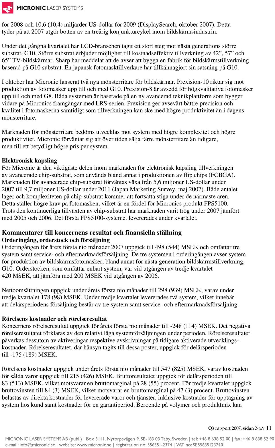 Större substrat erbjuder möjlighet till kostnadseffektiv tillverkning av 42, 57 och 65 TV-bildskärmar.