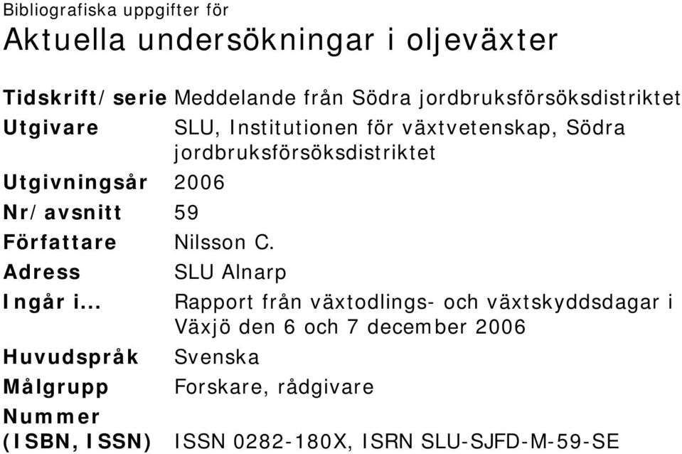 2006 Nr/avsnitt 59 Författare Nilsson C. Adress SLU Alnarp Ingår i.