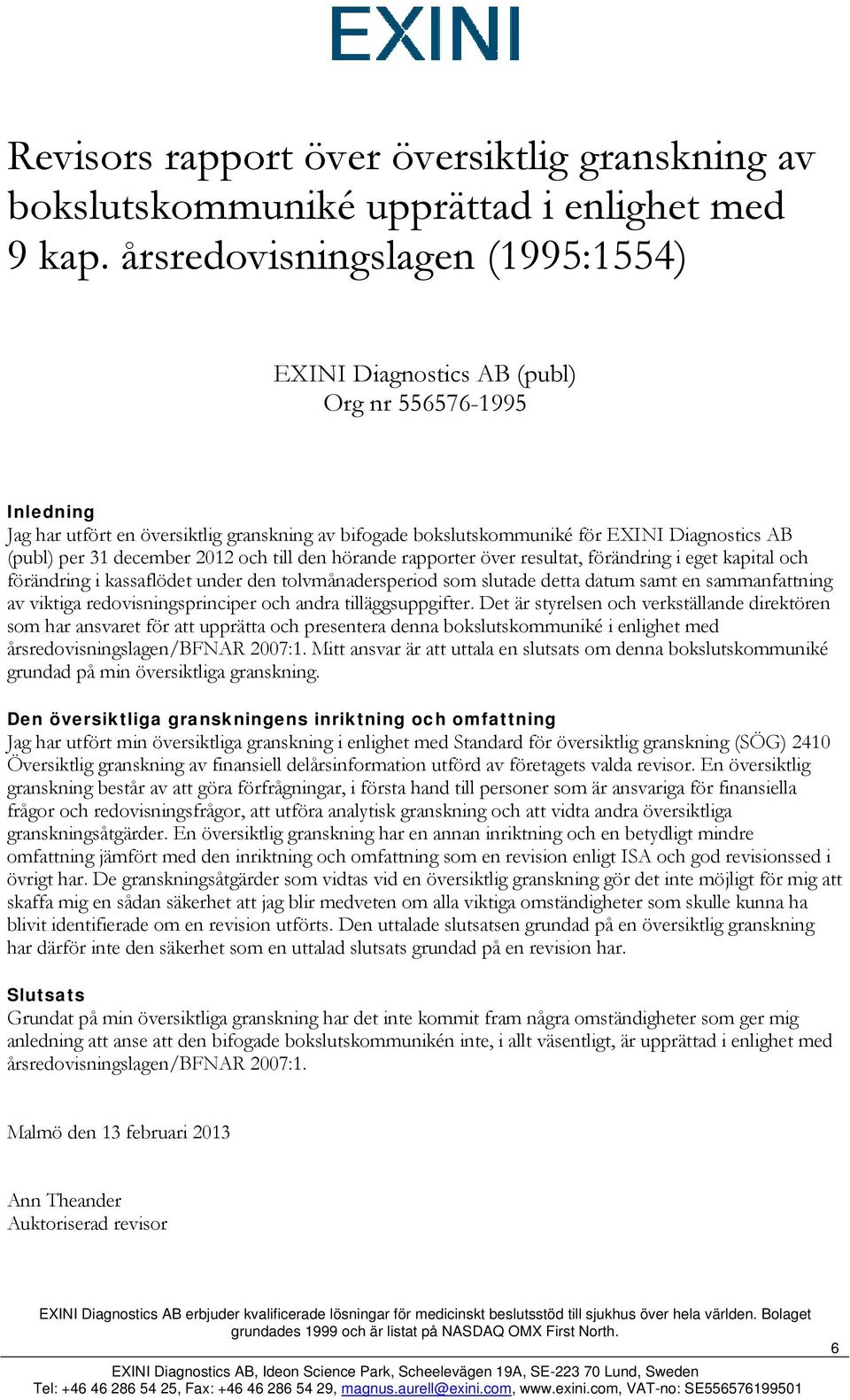 december 2012 och till den hörande rapporter över resultat, förändring i eget kapital och förändring i kassaflödet under den tolvmånadersperiod som slutade detta datum samt en sammanfattning av