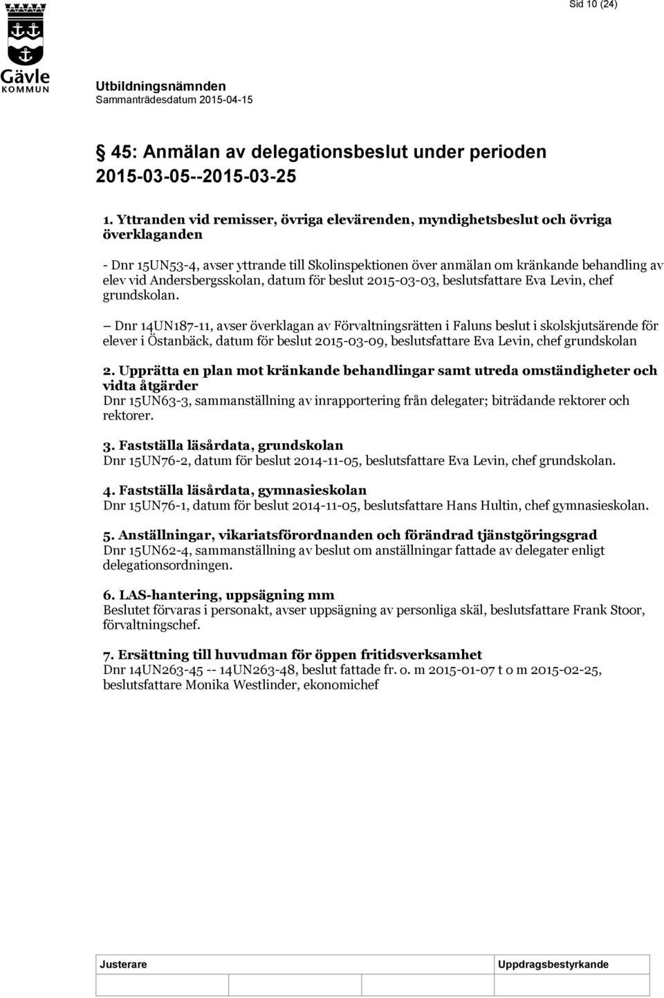 Andersbergsskolan, datum för beslut 2015-03-03, beslutsfattare Eva Levin, chef grundskolan.