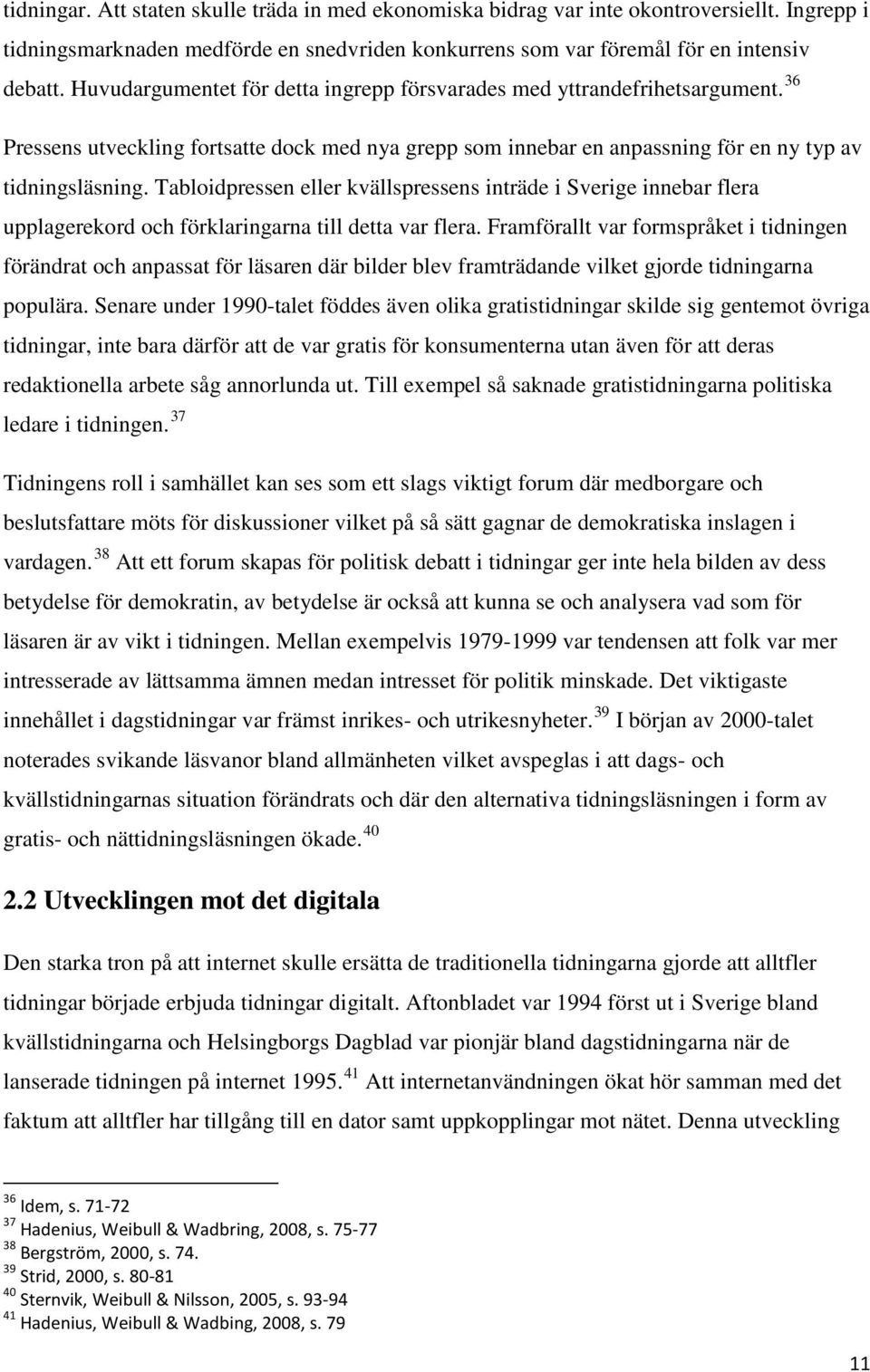 Tabloidpressen eller kvällspressens inträde i Sverige innebar flera upplagerekord och förklaringarna till detta var flera.