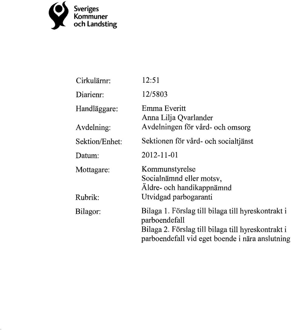 2012-11-01 Kommunstyrelse Socialnämnd eller motsv, Äldre- och handikappnämnd Utvidgad parbogaranti Bilaga 1.