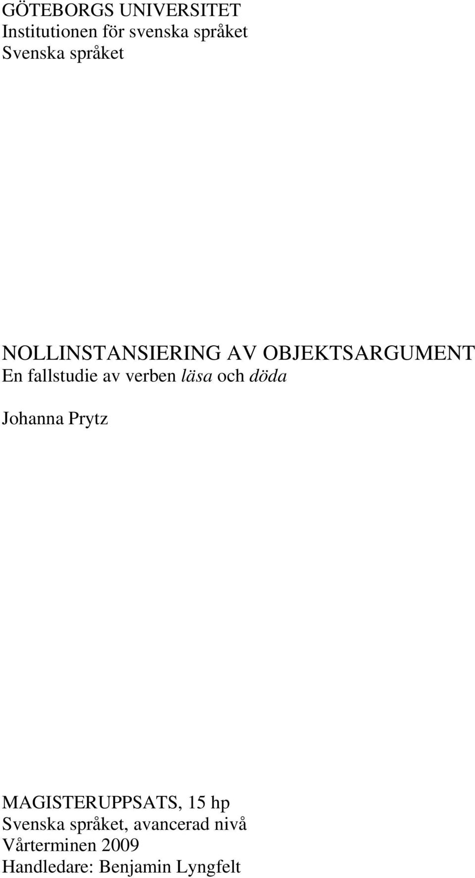 verben läsa och döda Johanna Prytz MAGISTERUPPSATS, 15 hp Svenska