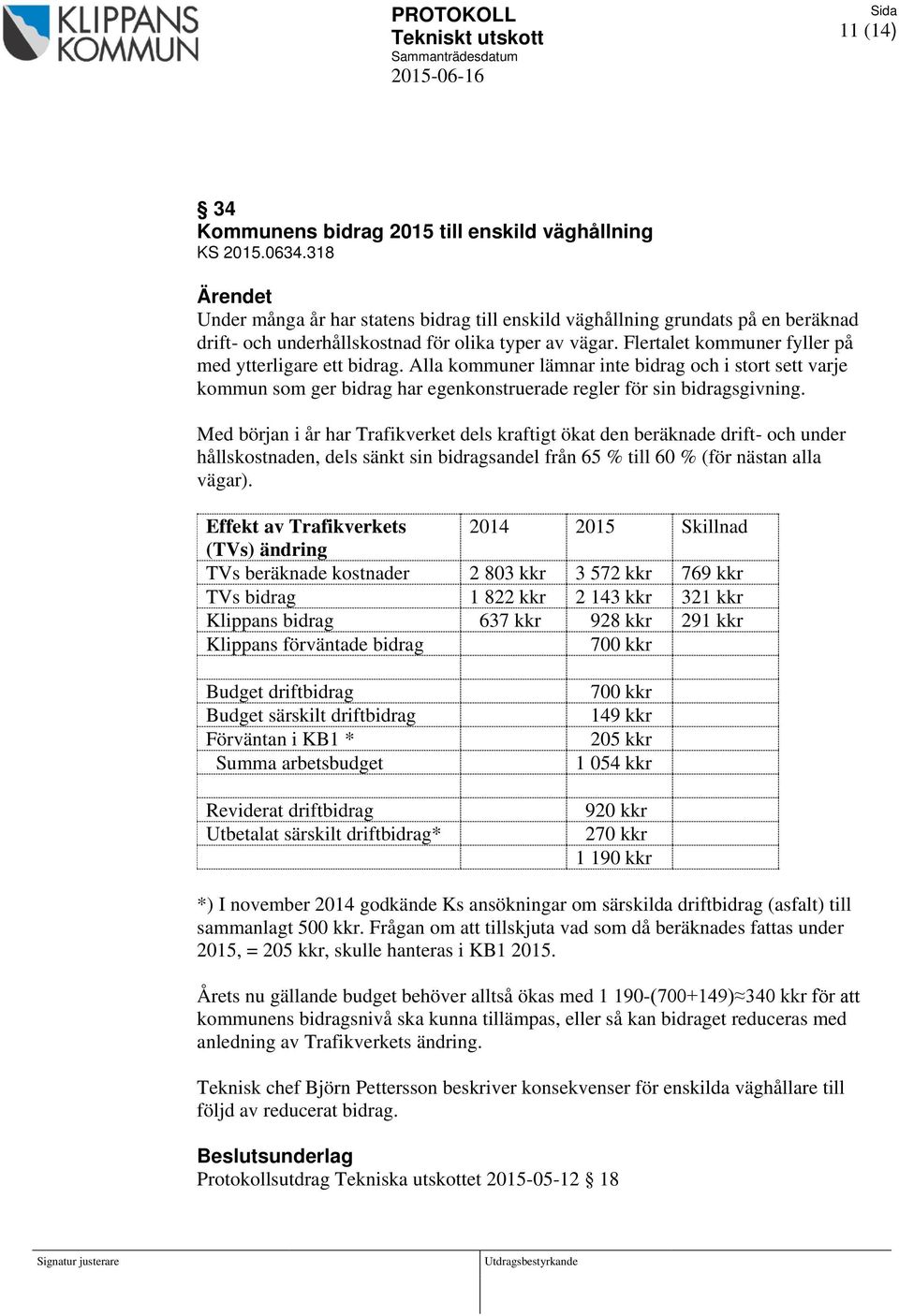 Alla kommuner lämnar inte bidrag och i stort sett varje kommun som ger bidrag har egenkonstruerade regler för sin bidragsgivning.