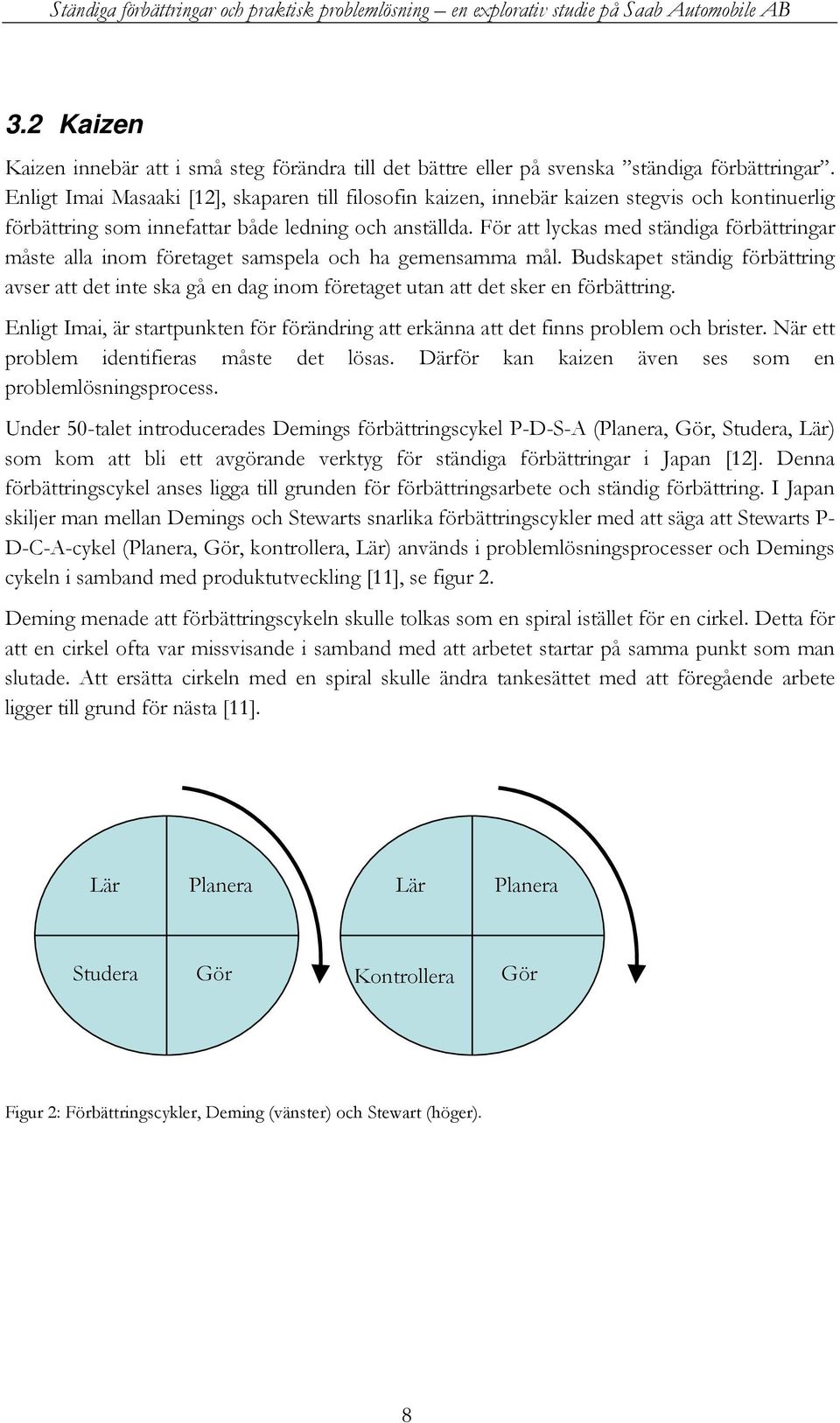 För att lyckas med ständiga förbättringar måste alla inom företaget samspela och ha gemensamma mål.