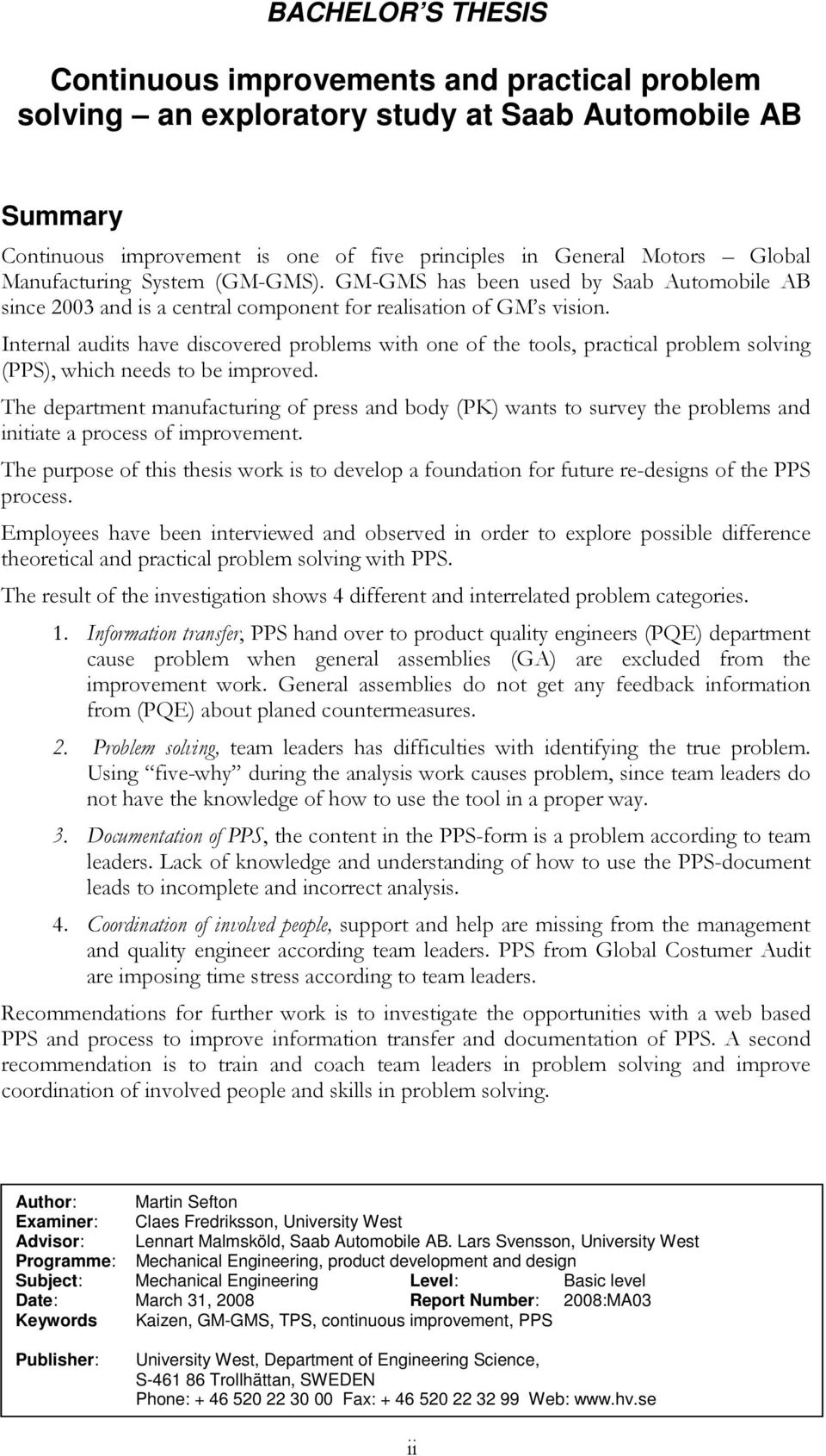 Internal audits have discovered problems with one of the tools, practical problem solving (PPS), which needs to be improved.