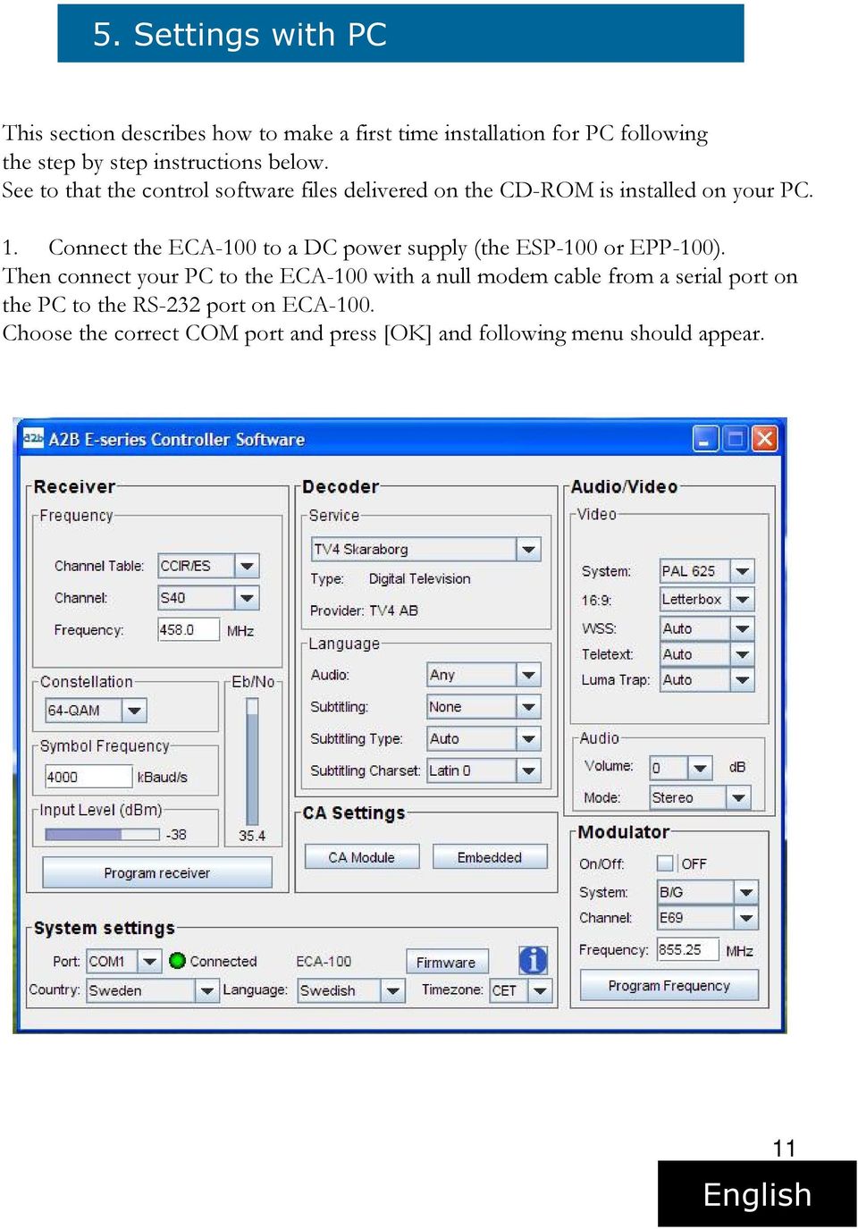 Connect the ECA-100 to a DC power supply (the ESP-100 or EPP-100).