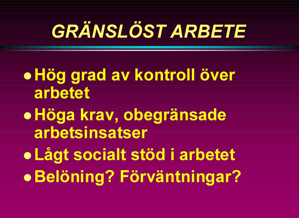 obegränsade arbetsinsatser Lågt