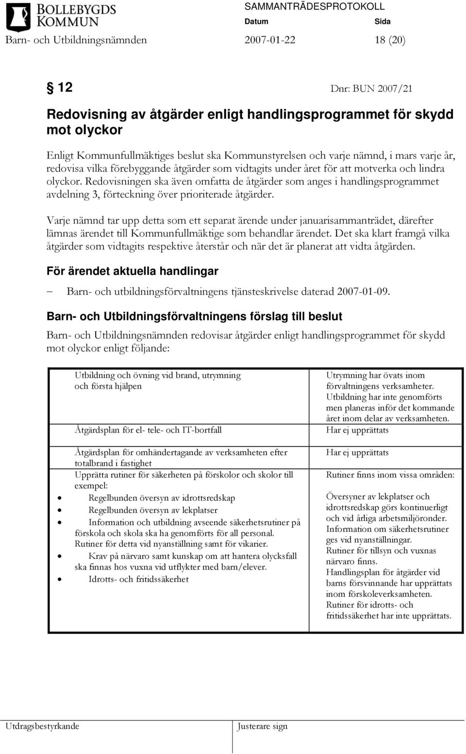 Redovisningen ska även omfatta de åtgärder som anges i handlingsprogrammet avdelning 3, förteckning över prioriterade åtgärder.