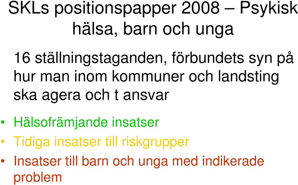 landsting ska agera och t ansvar Hälsofrämjande insatser Tidiga