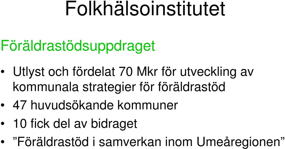 för föräldrastöd 47 huvudsökande kommuner 10 fick del