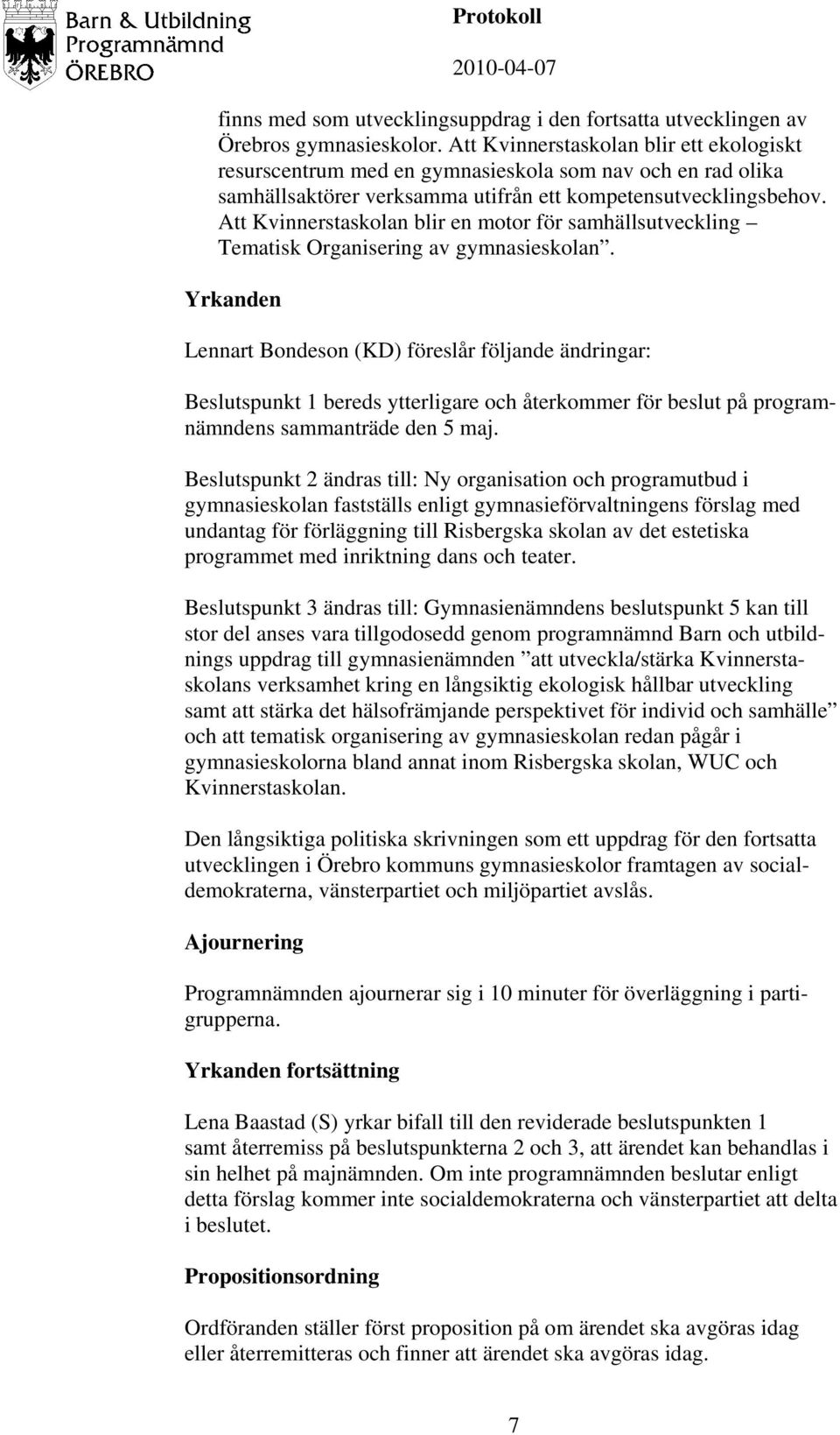 Att Kvinnerstaskolan blir en motor för samhällsutveckling Tematisk Organisering av gymnasieskolan.