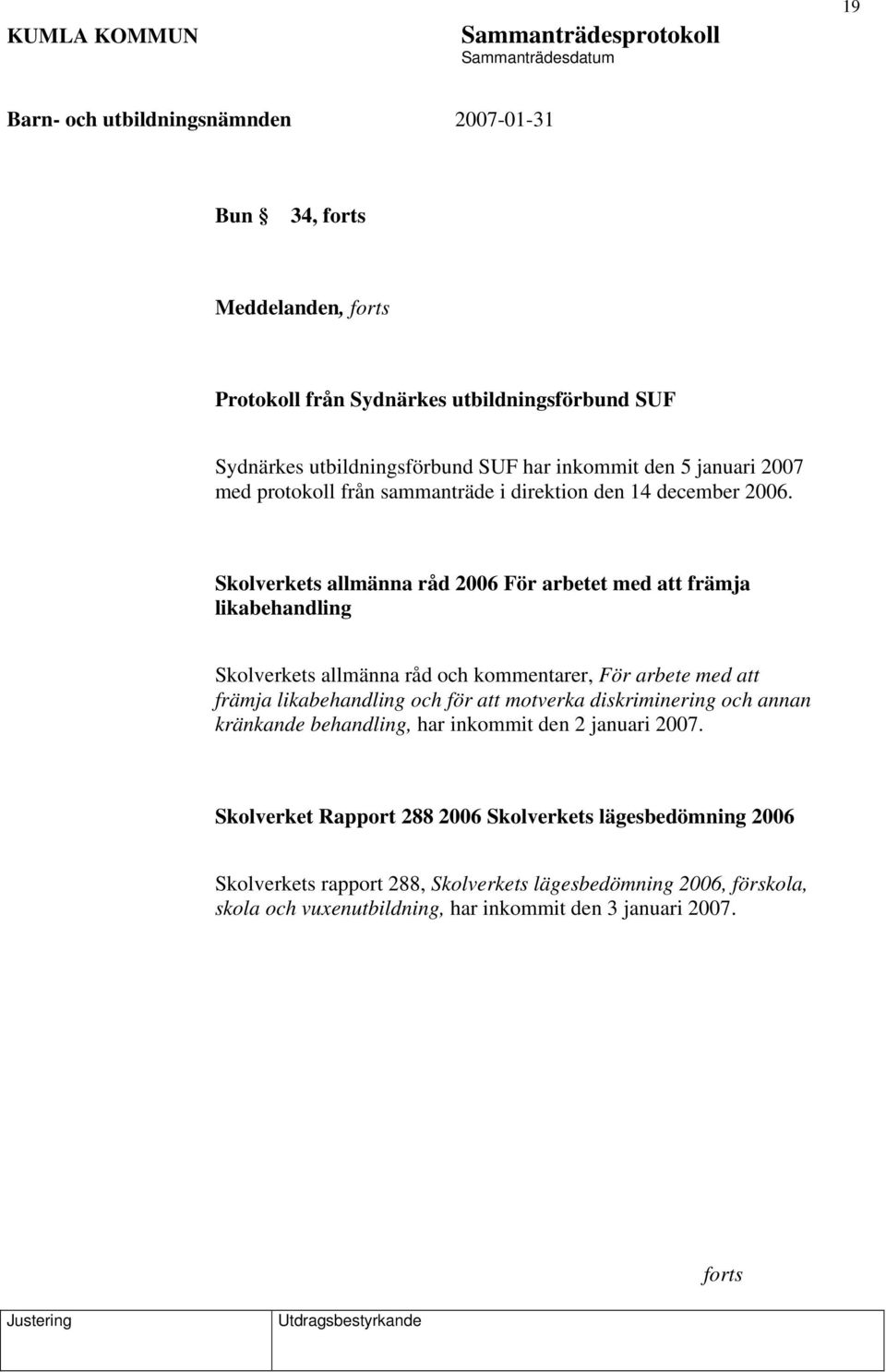 Skolverkets allmänna råd 2006 För arbetet med att främja likabehandling Skolverkets allmänna råd och kommentarer, För arbete med att främja likabehandling och för