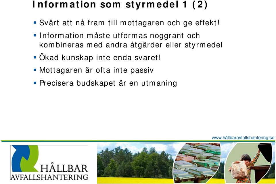 Information måste utformas noggrant och kombineras med andra