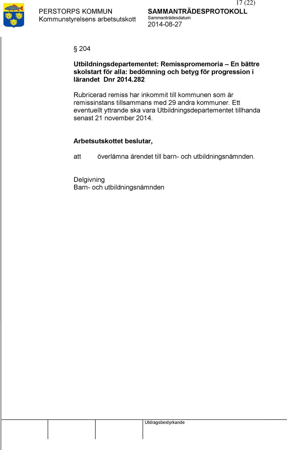 282 Rubricerad remiss har inkommit till kommunen som är remissinstans tillsammans med 29 andra kommuner.