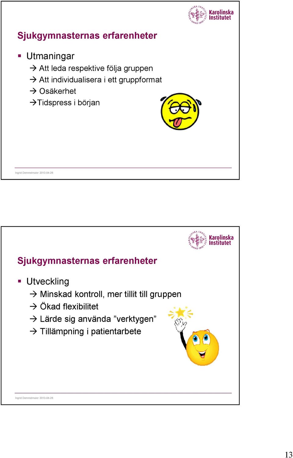 Sjukgymnasternas erfarenheter Utveckling Minskad kontroll, mer tillit till