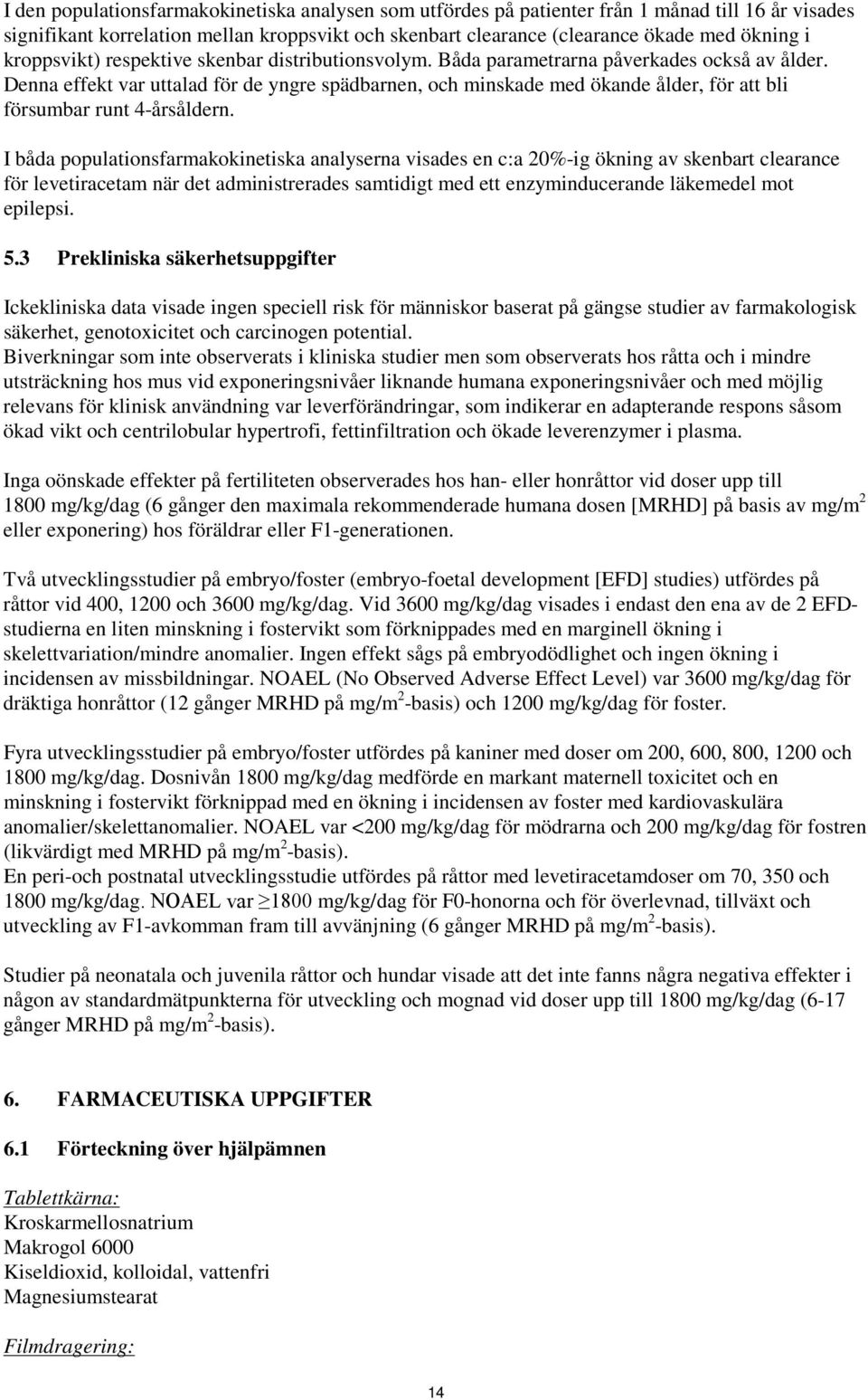 Denna effekt var uttalad för de yngre spädbarnen, och minskade med ökande ålder, för att bli försumbar runt 4-årsåldern.