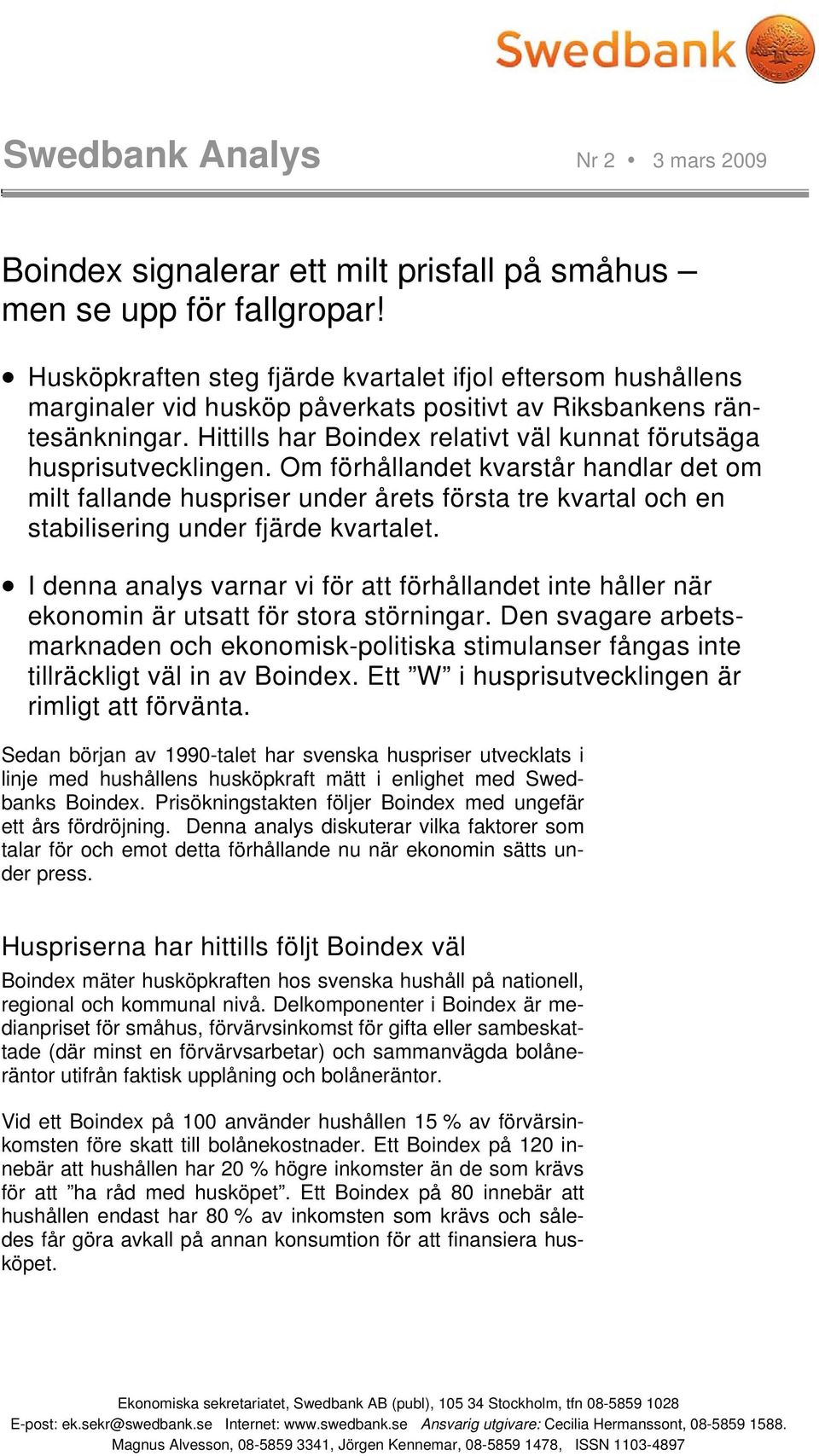 Hittills har Boindex relativt väl kunnat förutsäga husprisutvecklingen.