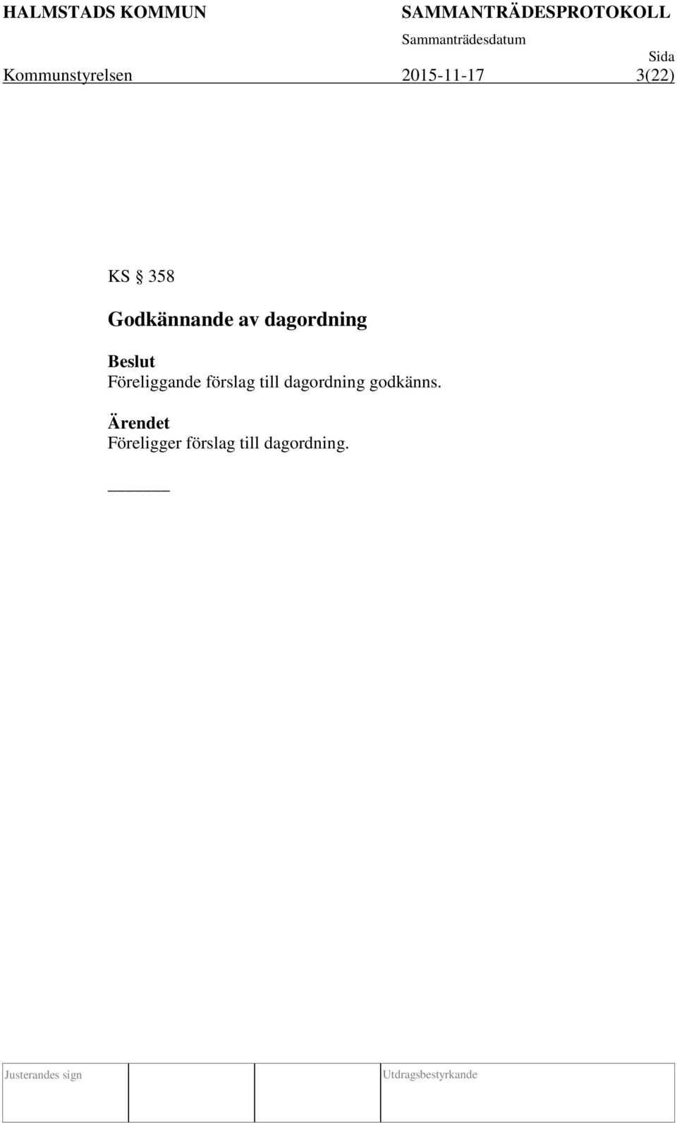 Föreliggande förslag till dagordning