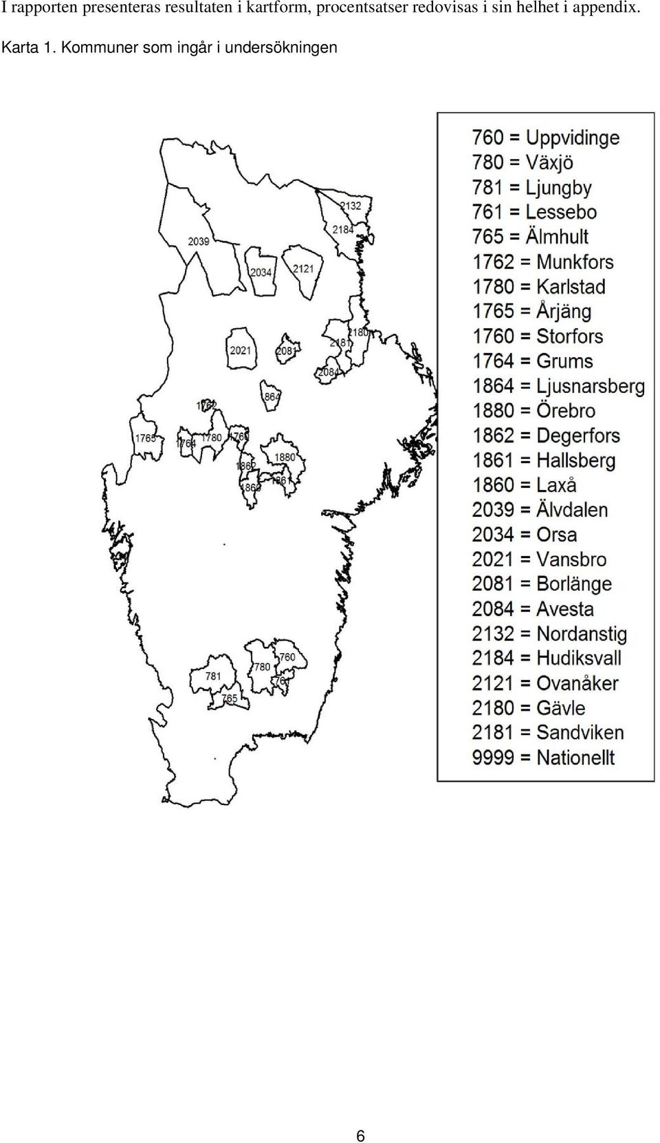 i sin helhet i appendix. Karta 1.