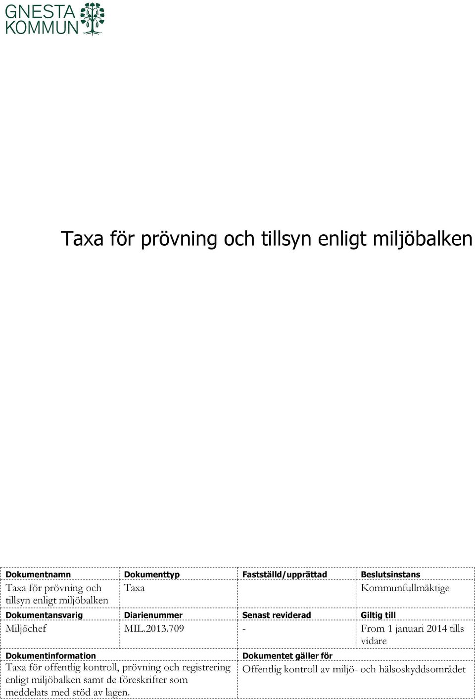 2013.709 - From 1 januari 2014 tills vidare Dokumentinformation Taxa för offentlig kontroll, prövning och registrering enligt