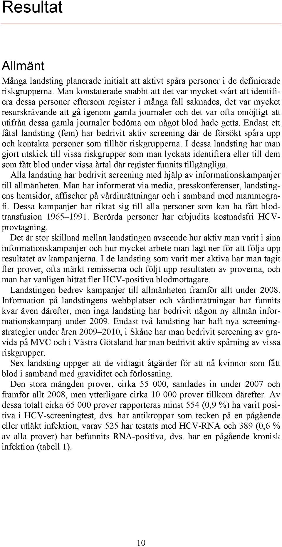 omöjligt att utifrån dessa gamla journaler bedöma om något blod hade getts.