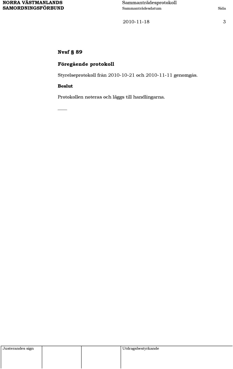 2010-10-21 och 2010-11-11 genomgås.