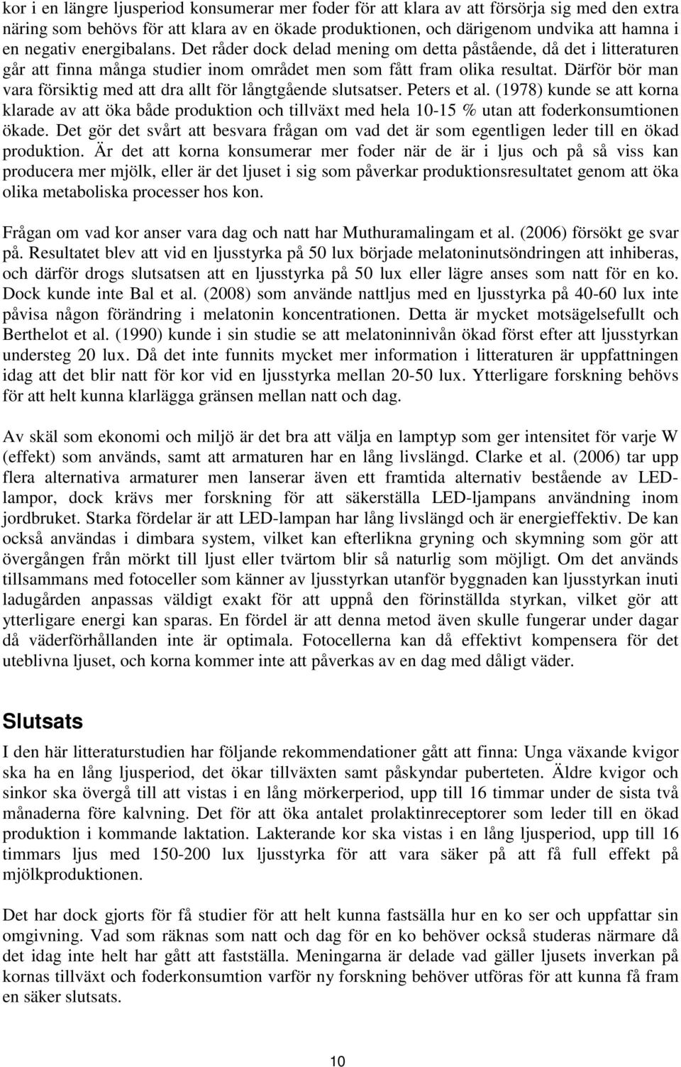 Därför bör man vara försiktig med att dra allt för långtgående slutsatser. Peters et al.