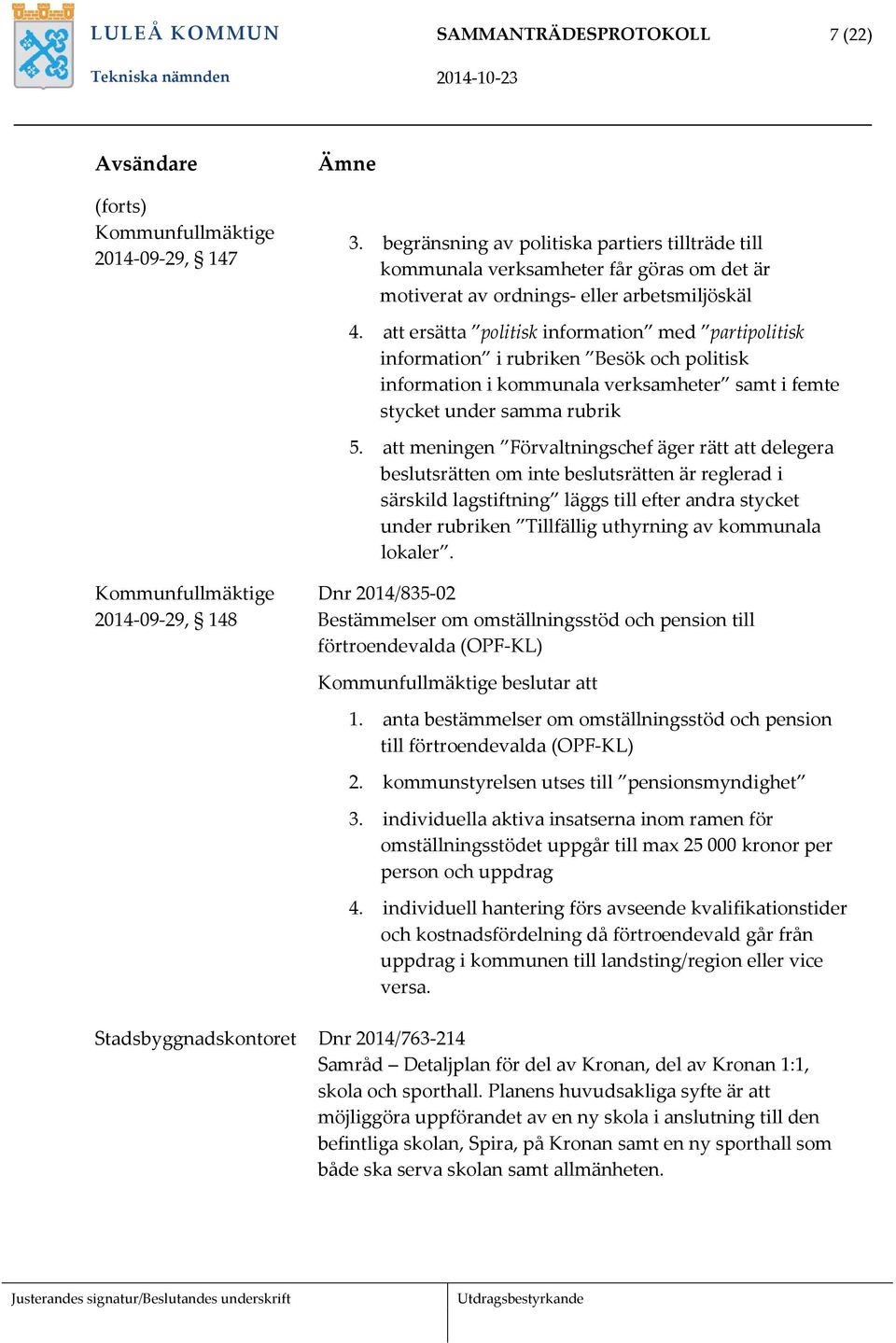 att ersätta politisk information med partipolitisk information i rubriken Besök och politisk information i kommunala verksamheter samt i femte stycket under samma rubrik 5.