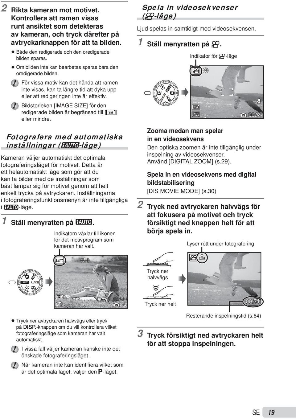 För vissa motiv kan det hända att ramen inte visas, kan ta längre tid att dyka upp eller att redigeringen inte är effektiv.