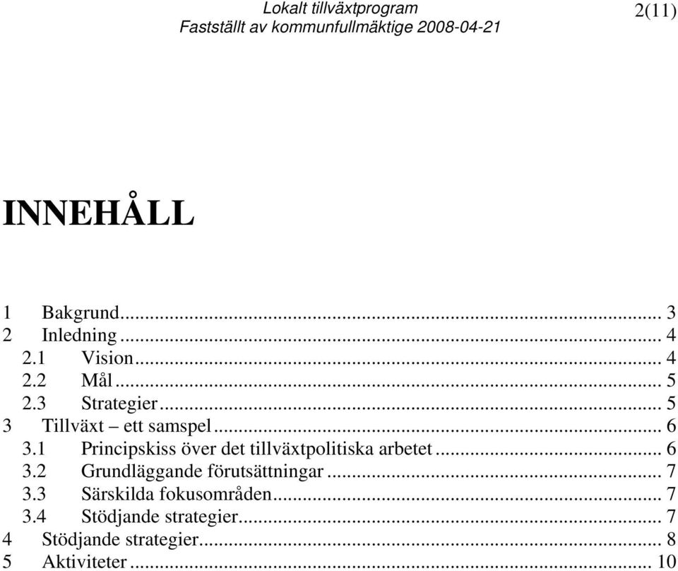 1 Principskiss över det tillväxtpolitiska arbetet... 6 3.