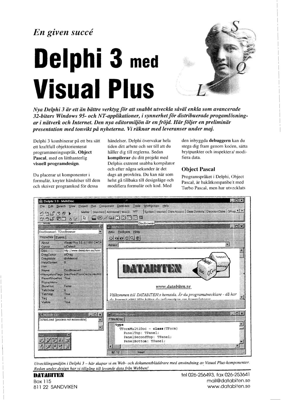 Delphi 3 kombinerar på ett bra satt ett kraftfull objektorienterat programnieringsspråk, Object Pascal, med en lätthanterlig visuell programdesign.