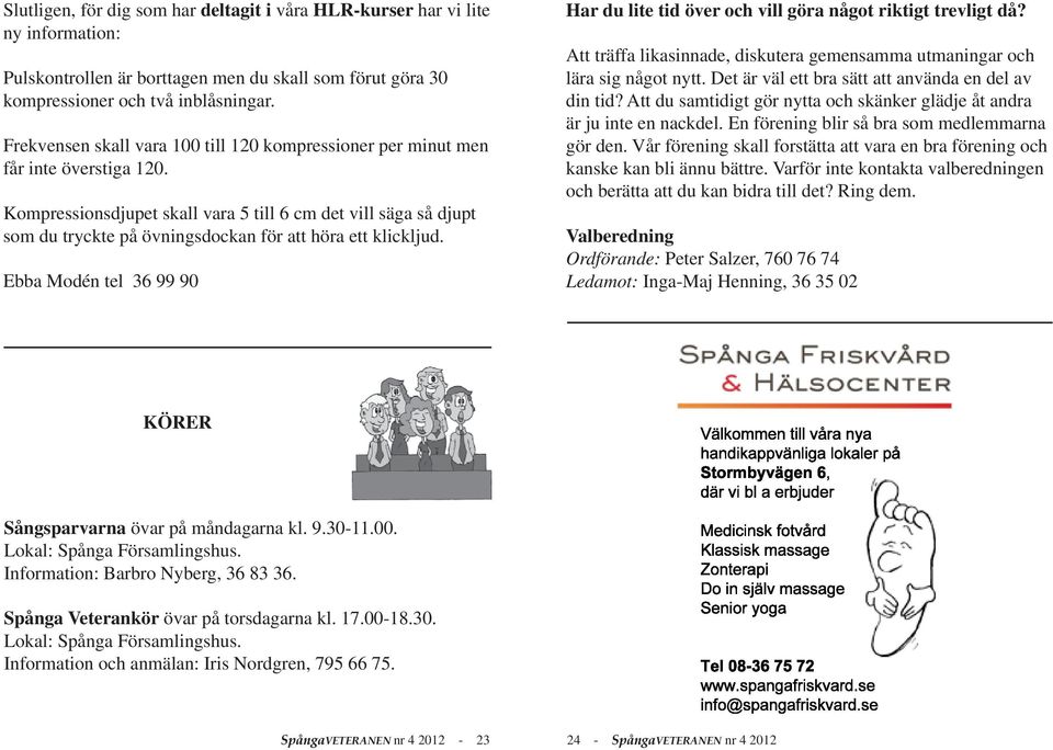 Kompressionsdjupet skall vara 5 till 6 cm det vill säga så djupt som du tryckte på övningsdockan för att höra ett klickljud.