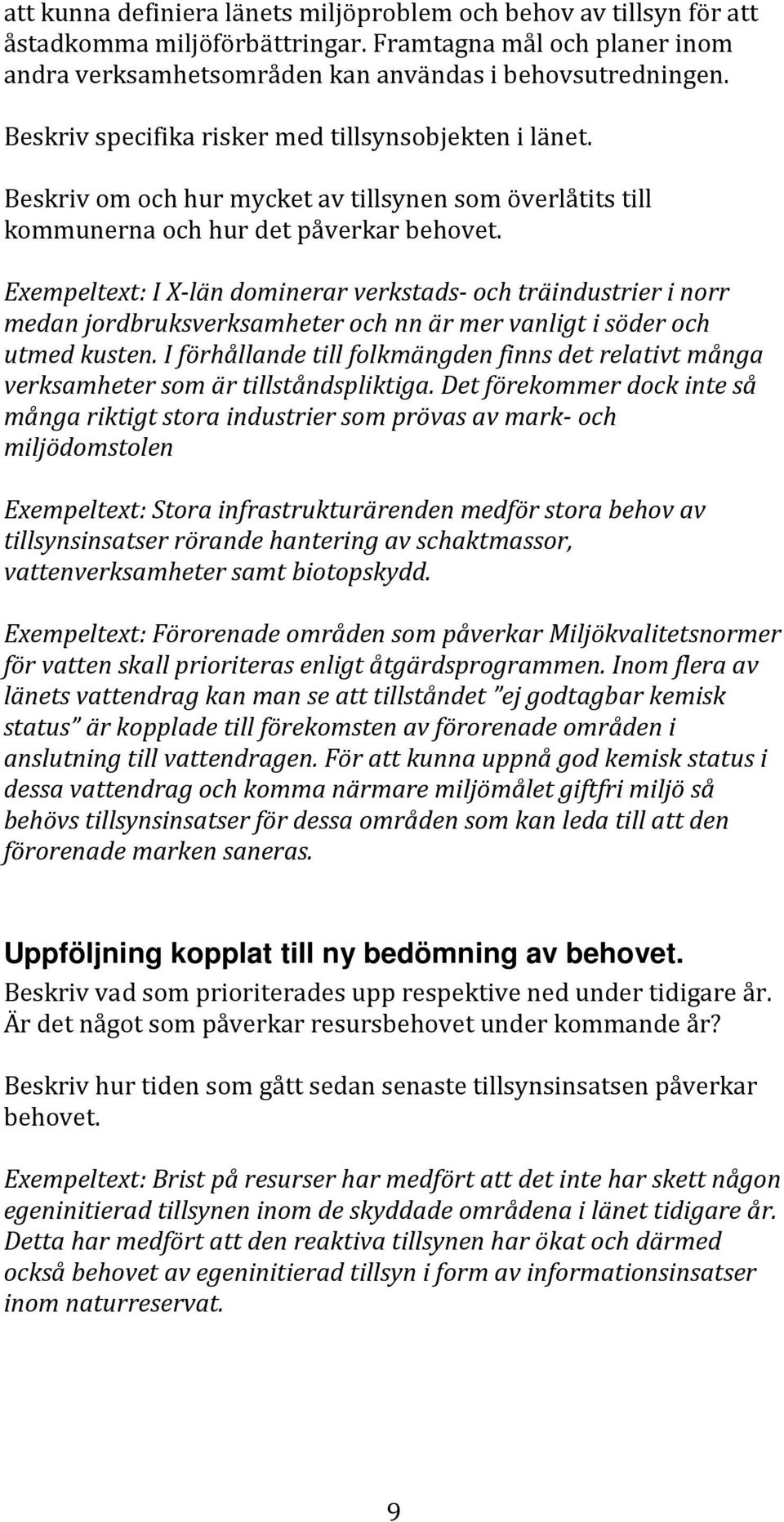 Exempeltext: I X-län dominerar verkstads- och träindustrier i norr medan jordbruksverksamheter och nn är mer vanligt i söder och utmed kusten.