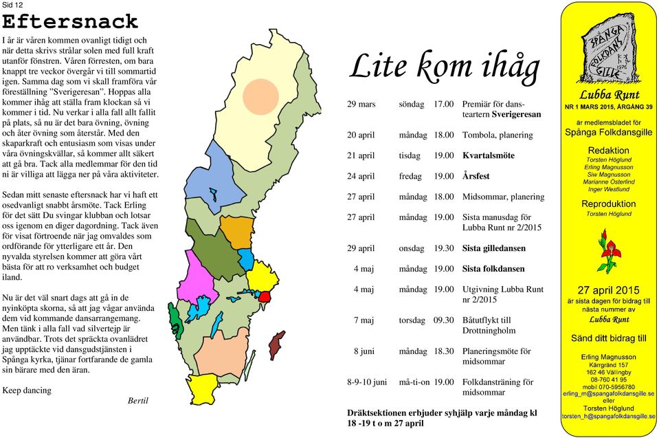 Nu verkar i alla fall allt fallit på plats, så nu är det bara övning, övning och åter övning som återstår.